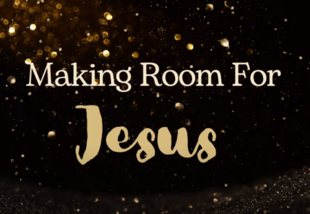 Making Room for Jesus