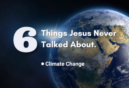 Six Things Jesus Never Talked About. Part Six: Climate Change